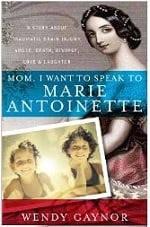 Mom, I Want to Speak to Marie Antoinette